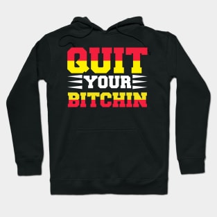 Quit Your Bitchin T Shirt For Women Men Hoodie